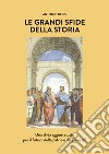 Le grandi sfide della Storia. Una sfida aggiustatutto per il futuro delle patrie e del pianeta? libro di Rossi Antonio