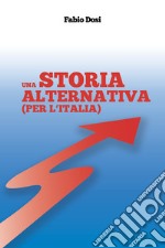 Una storia alternativa (Per l'Italia) libro