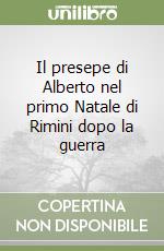 Il presepe di Alberto nel primo Natale di Rimini dopo la guerra libro