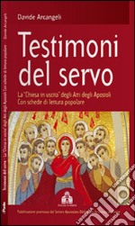 Testimoni del servo. La «Chiesa in uscita» degli Atti degli Apostoli con schede di lettura popolare 