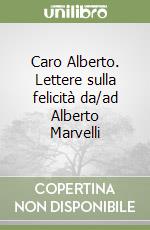 Caro Alberto. Lettere sulla felicità da/ad Alberto Marvelli libro