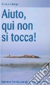 Aiuto, qui non si tocca! Esperienze di unità pastorale tra Romagna e Marche libro