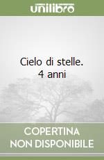 Cielo di stelle. 4 anni libro