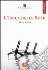 L'isola delle rose. La vera storia tra il fulmine e il temporale. Con DVD libro