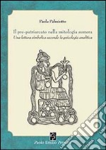 Il pre-patriarcato nella mitologia sumera. Una lettura simbolica secondo la psicologia analitica