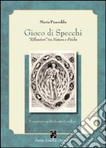 Gioco di specchi. «Riflessioni» tra natura e psiche libro