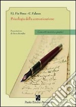 Psicologia della comunicazione. Concetti teorici e pratici libro