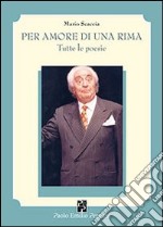 Per amore di una rima. Tutte le poesie libro