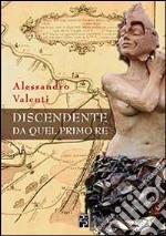 Discendente da quel primo re libro