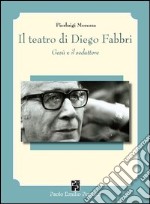 Il teatro di Diego Fabbri. Gesù e il seduttore libro