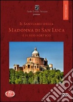 Il santuario della Madonna di San Luca e il suo portico. DVD. Con DVD libro