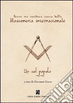 Breve ma veridica storia della massoneria internazionale. Un sol popolo libro