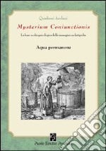 Mysterium coniunctionsis. Le basi ecobiopsicologiche delle immagini archetipiche. Aqua permanens