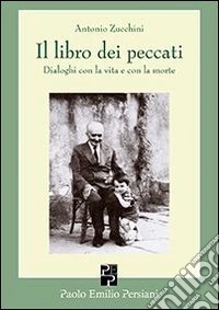 Il libro dei peccati. Dialoghi con la vita e con la morte libro