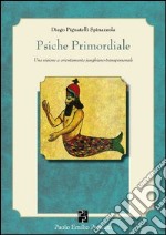 Psiche primordiale. Una visione a orientamento junghiano-transpersonale libro