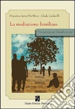 La mediazione familiare. Un percorso per famiglie in crisi libro