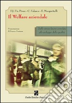 Il welfare aziendale. Dallo stress lavoro correlato allo sviluppo della qualità libro