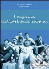 I ragazzi dell'atletica Worms libro