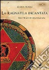 Sulle tracce di una sciamana. La ragnatela incantata libro di Messori Claudio