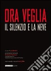 Ora Veglia. Il silenzio e la neve libro