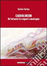 Carbolineum. Un'infanzia tra vagoni e montagne libro