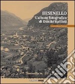 Besenello. L'album fotografico di Danilo Battisti. Ediz. illustrata