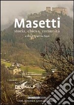 Masetti. Storia, chiesa, comunità libro