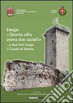 Enego: «Questa villa aveva due castelli»... e due forti lungo il Brenta