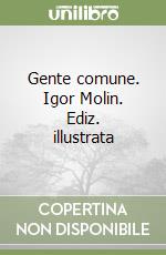 Gente comune. Igor Molin. Ediz. illustrata libro
