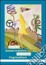 Storie di donne trentine che amano l'agricoltura