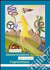 Storie di donne trentine che amano l'agricoltura libro