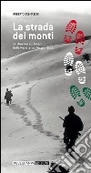 La strada dei monti. 26 itinerari sui luoghi della resistenza bergamasca libro di Cremaschi Roberto