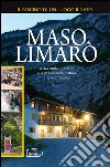 Maso Limarò. La sua storia, i racconti e la straordinaria natura che lo circonda libro