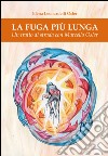 La fuga più lunga. Un tratto di strada con Marcello Osler libro