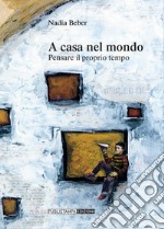 A casa nel mondo. Pensare il proprio tempo libro