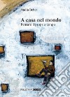 A casa nel mondo. Pensare il proprio tempo libro