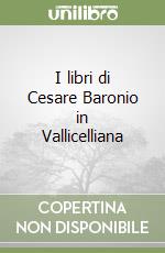 I libri di Cesare Baronio in Vallicelliana libro