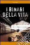 I binari della vita libro