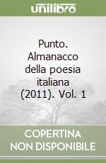 Punto. Almanacco della poesia italiana (2011). Vol. 1 libro