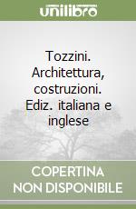 Tozzini. Architettura, costruzioni. Ediz. italiana e inglese