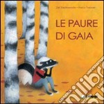 Le paure di Gaia. Ediz. illustrata