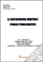 Le controversie arbitrali (profili emblematici) libro