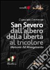 San Severo dall'albero della libertà al tricolore. Memorie del Risorgimento libro