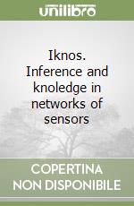 Iknos. Inference and knoledge in networks of sensors libro