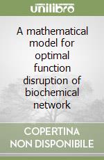 A mathematical model for optimal function disruption of biochemical network libro