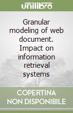 Granular modeling of web document. Impact on information retrieval systems