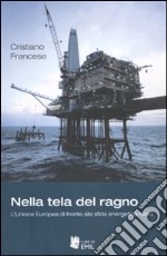 Nella tela del ragno. L'Unione Europea di fronte alla sfida energetica russa libro