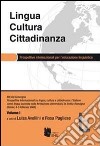 Lingua, cultura e cittadinanza. Prospettive internazionali per l'educazione linguistica. Atti del convegno (Rimini, 4-5 febbraio 2008). Vol. 1 libro