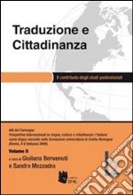 Traduzione e cittadinanza. Il contributo degli studi postcoloniali. Atti del convegno (Rimini, 4-5 febbraio 2008). Vol. 2 libro