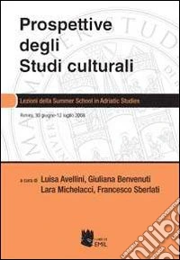 Prospettive degli studi culturali. Lezioni della Summer school in Adritic studies. Ediz. italiana e inglese libro
